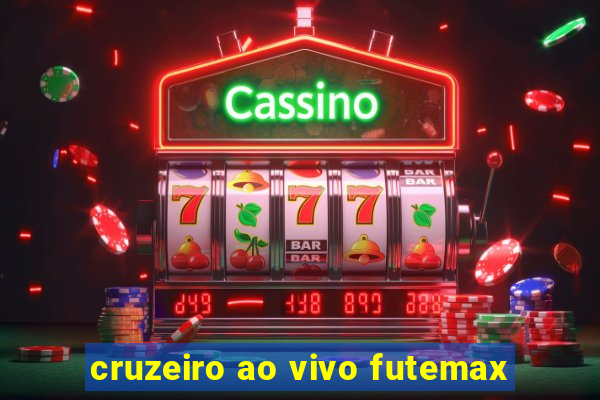 cruzeiro ao vivo futemax